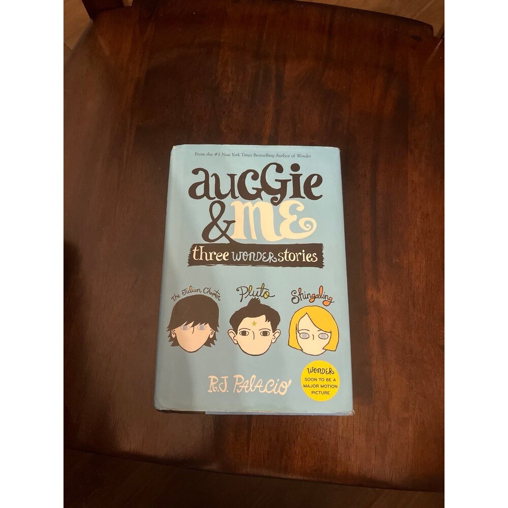 Auggie & Me Three wonder stories by R.J. Palacio